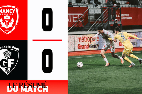 J24 Ligue 2 BKT - Le résumé vidéo de Nancy - Grenoble